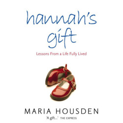 Hannah's Gift: Lessons from...